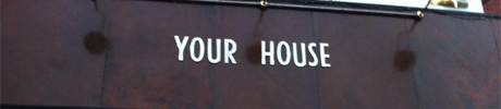 Your House